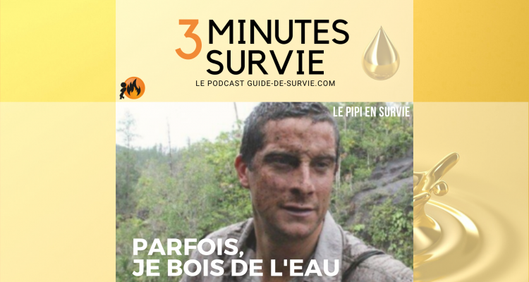 Le pipi en survie, avec ou sans Bear Grylls