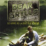 Guide de la survie extrême de bear Grylls
