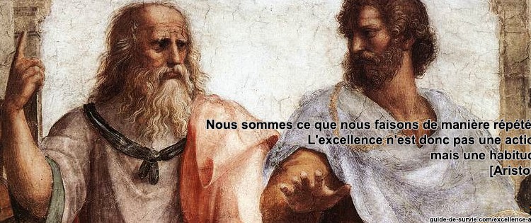 L'excellence n'est donc une action mais une habitude. [Aristote]